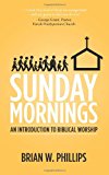 Sunday Mornings An Introduction to Biblical Worship N/A 9781493741649 Front Cover