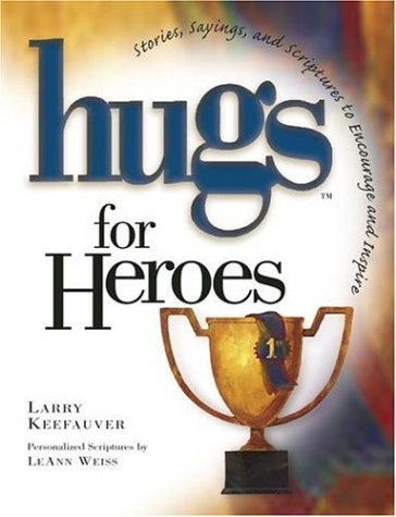 Hugs for Heroes Stories, Sayings, and Scriptures to Encourage and Inspire  2002 (Gift) 9781582292649 Front Cover