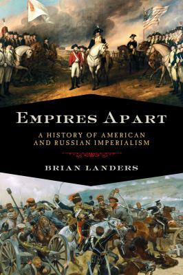 Empires Apart A History of American and Russian Imperialism N/A 9781605982649 Front Cover