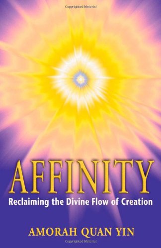 Affinity Reclaiming the Divine Flow of Creation  2001 9781879181649 Front Cover