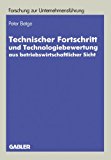 Technischer Fortschritt Und Technologiebewertung Aus Betriebswirtschaftlicher Sicht:   1988 9783409139649 Front Cover