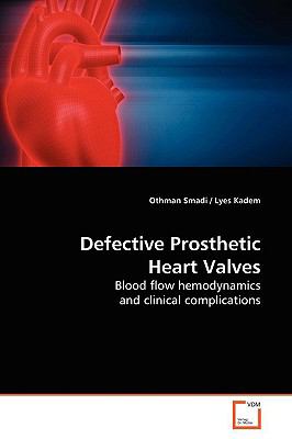 Defective Prosthetic Heart Valves:   2009 9783639158649 Front Cover