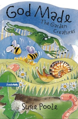 God Made the Garden Creatures   2004 9780310708650 Front Cover