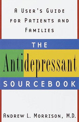 Antidepressant Sourcebook A User's Guide for Patients and Families  2001 9780385496650 Front Cover