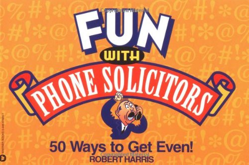 Fun with Phone Solicitors 50 Ways to Get Even  2001 9780446678650 Front Cover