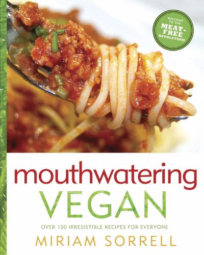 Mouthwatering Vegan Over 130 Irresistible Recipes for Everyone: a Cookbook  2013 9780449015650 Front Cover