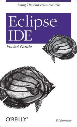 Eclipse IDE Pocket Guide Using the Full-Featured IDE  2005 9780596100650 Front Cover