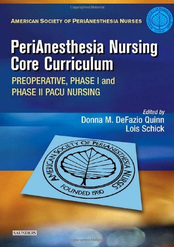 PeriAnesthesia Nursing Core Curriculum Preoperative, Phase I and Phase II PACU Nursing  2004 9780721603650 Front Cover