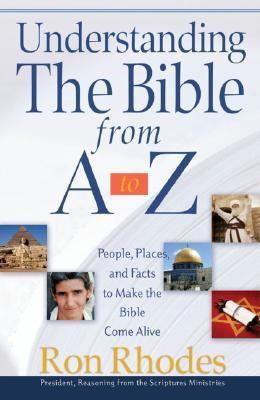 Understanding the Bible from A to Z People, Places, and Facts to Make the Bible Come Alive  2006 9780736917650 Front Cover