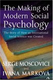 Making of Modern Social Psychology The Hidden Story of How an International Social Science Was Created  2006 (Revised) 9780745629650 Front Cover