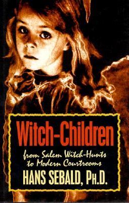 Witch-Children From Salem Witch-Hunts to Modern Courtrooms  1995 9780879759650 Front Cover
