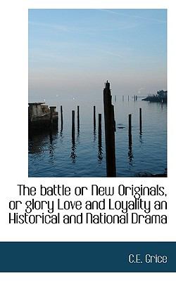 Battle or New Originals, or Glory Love and Loyality an Historical and National Dram  N/A 9781110644650 Front Cover