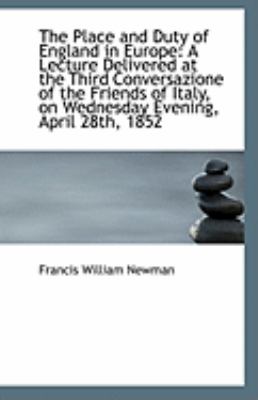 Place and Duty of England in Europe : A Lecture Delivered at the Third Conversazione of the Frien N/A 9781113250650 Front Cover