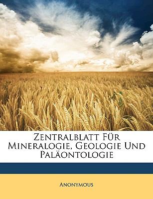 Zentralblatt Fï¿½r Mineralogie, Geologie und Palï¿½ontologie  N/A 9781148591650 Front Cover