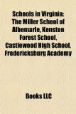 Schools in Virgini The Miller School of Albemarle, Kenston Forest School, Castlewood High School, Fredericksburg Academy N/A 9781156961650 Front Cover