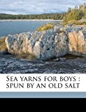 Sea Yarns for Boys : Spun by an old Salt N/A 9781177962650 Front Cover