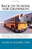 Back to School for Grownups Your Guide to Making Sound Decisions - (And How to Not Get Run over by the School Bus) N/A 9781449551650 Front Cover