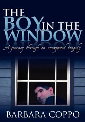 Boy in the Window A Journey Through an Unexpected Tragedy N/A 9781600372650 Front Cover