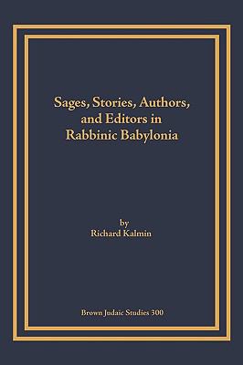 Sages, Stories, Authors, and Editors in Rabbinic Babyloni  1994 9781930675650 Front Cover