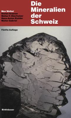 Die Mineralien Der Schweiz: Ein Mineralogische Führer  1990 9783764324650 Front Cover
