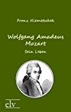 Wolfgang Amadeus Mozart: Sein Leben N/A 9783862673650 Front Cover