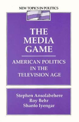 Media Game American Politics in the Television Age  1993 9780023599651 Front Cover
