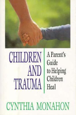 Children and Trauma A Parent's Guide to Helping Children Heal  1993 9780029216651 Front Cover