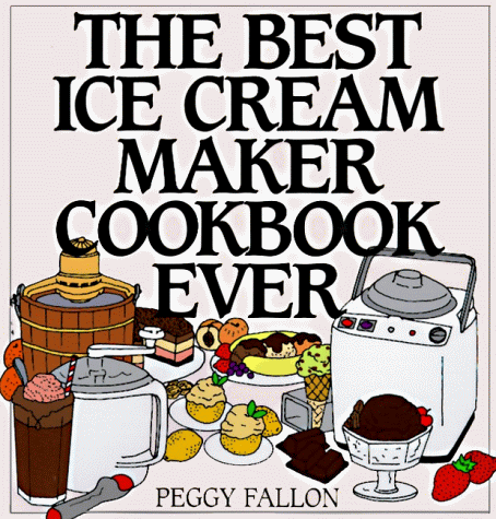 Best Ice Cream Maker Cookbook Ever   1998 9780060187651 Front Cover
