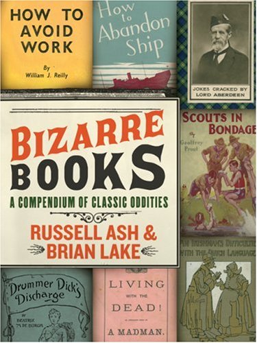 Bizarre Books A Compendium of Classic Oddities N/A 9780061346651 Front Cover