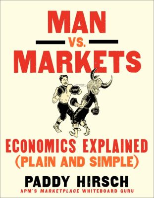 Man vs. Markets Economics Explained (Plain and Simple)  2012 9780062196651 Front Cover