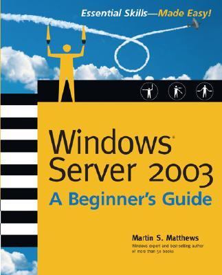 Windows Server 2003 A Beginner's Guide N/A 9780072252651 Front Cover