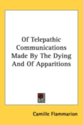 Of Telepathic Communications Made by the Dying and of Apparitions  N/A 9780548076651 Front Cover