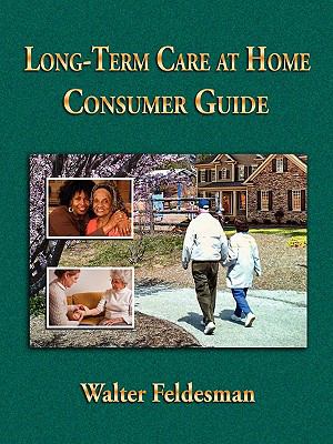Long-term Care at Home Consumer Guide  2009 9780578015651 Front Cover