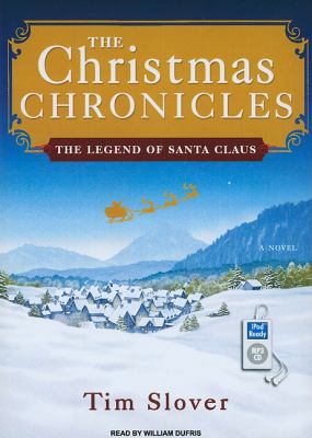 The Christmas Chronicles: The Legend of Santa Claus  2010 9781400168651 Front Cover