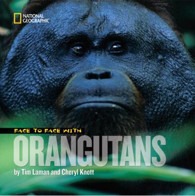 Face to Face with Orangutans   2009 9781426304651 Front Cover