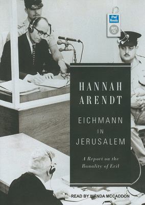 Eichmann in Jerusalem: A Report on the Banality of Evil  2011 9781452651651 Front Cover
