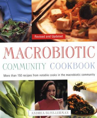 Macrobiotic Community Cookbook More Than 150 Recipes from Notable Cooks in the Macrobiotic Community 2nd 2003 (Revised) 9781583331651 Front Cover