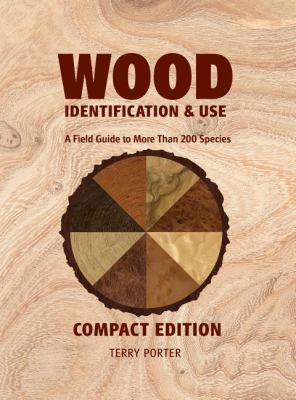 Wood Identification and Use A Field Guide to More Than 200 Species  2012 9781600854651 Front Cover