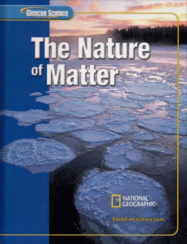 Glencoe Science: the Nature of Matter, Student Edition  2nd 2005 (Student Manual, Study Guide, etc.) 9780078617652 Front Cover