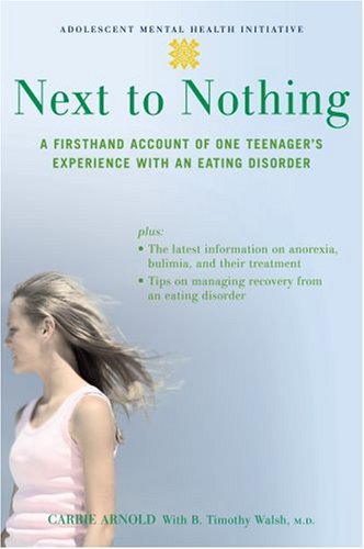 Next to Nothing A Firsthand Account of One Teenager's Experience with an Eating Disorder  2007 9780195309652 Front Cover