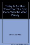 Today Is Another Tomorrow The Epic Parody of Gone with the Wind N/A 9780312065652 Front Cover