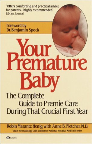 Your Premature Baby The Complete Guide to Premie Care During That Crucial First Year N/A 9780345313652 Front Cover