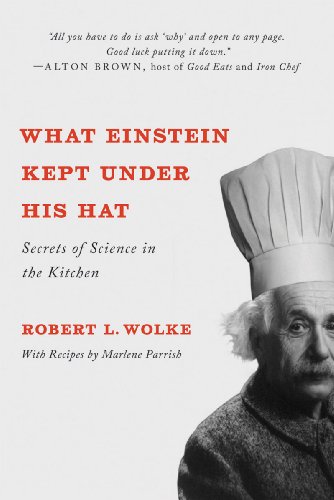 What Einstein Kept under His Hat Secrets of Science in the Kitchen  2012 9780393341652 Front Cover