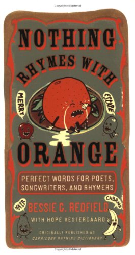 Nothing Rhymes with Orange Perfect Words for Poets, Songwriters, and Rhymers 2nd 2009 9780399534652 Front Cover