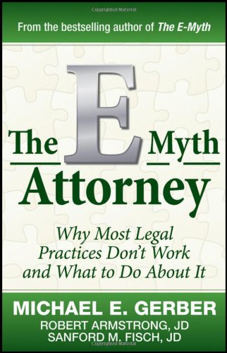 e-Myth Attorney Why Most Legal Practices Don't Work and What to Do about It  2010 9780470503652 Front Cover