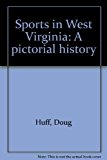 Sports in West Virginia : A Pictorial History N/A 9780915442652 Front Cover