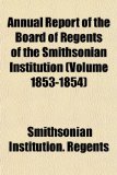 Annual Report of the Board of Regents of the Smithsonian Institution N/A 9781153281652 Front Cover