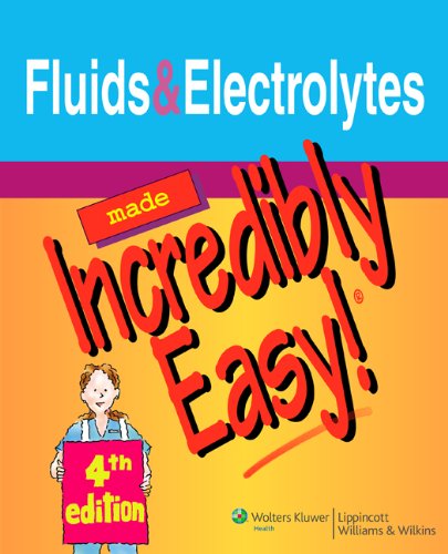 Fluids and Electrolytes Made Incredibly Easy!  4th 2007 (Revised) 9781582555652 Front Cover