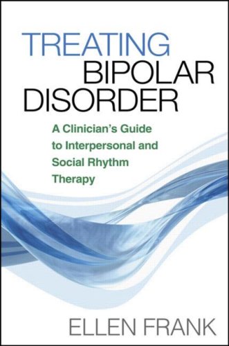 Treating Bipolar Disorder A Clinician's Guide to Interpersonal and Social Rhythm Therapy  2005 9781593854652 Front Cover