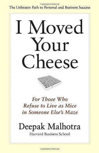 I Moved Your Cheese For Those Who Refuse to Live As Mice in Someone Else's Maze  2011 9781609940652 Front Cover